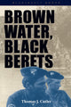 Book cover of: Brown Water, Black Berets. By: Thomas J. Cutler