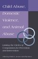 Book cover of: Child Abuse, Domestic Violence, and Animal Abuse. By: Frank R. Ascione