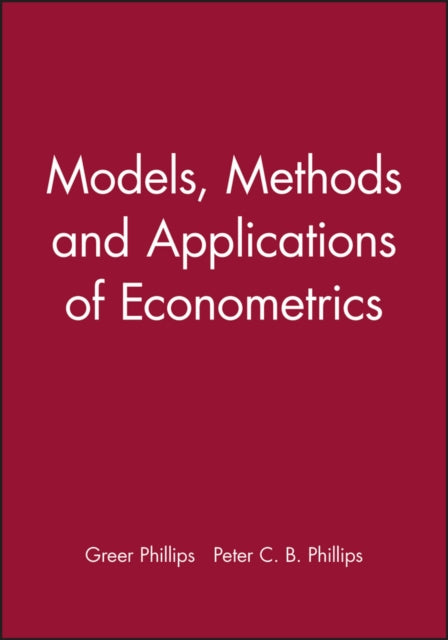 Book cover of: Models, Methods and Applications of Econometrics. By: Peter C. B. Phillips