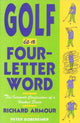 Book cover of: Golf Is a Four-Letter Word. By: Richard Willard Armour