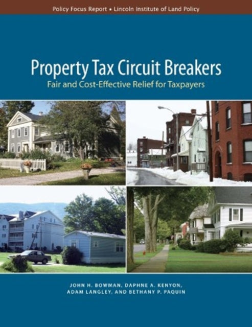 Book cover of: Property Tax Circuit Breakers – Fair and Cost–Effective Relief for Taxpayers. By: John H. Bowman