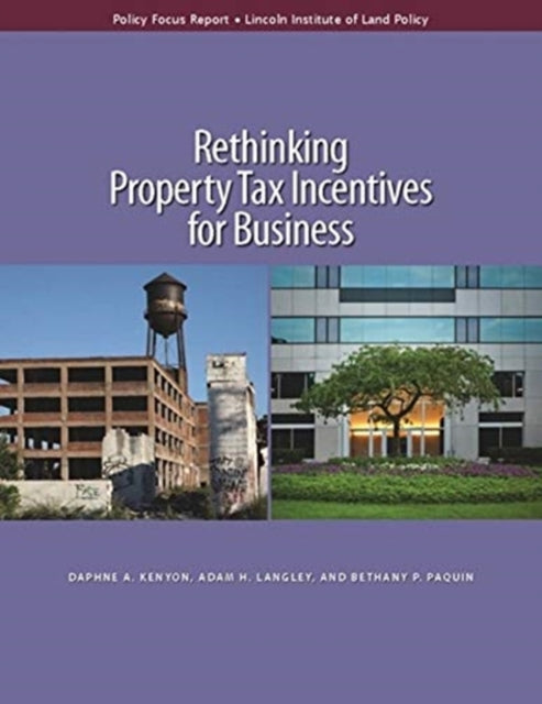 Book cover of: Rethinking Property Tax Incentives for Business. By: Daphne A. Kenyon