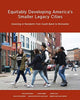 Book cover of: Equitably Developing America's Smaller Legacy Ci – Investing in Residents from South Bend to Worcester. By: Alison Goebel