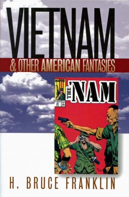 Book cover of: Vietnam and Other American Fantasies. By: H. Franklin