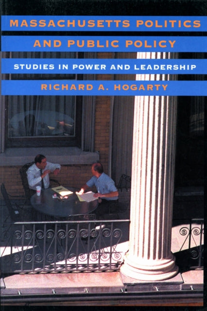 Book cover of: Massachusetts Politics and Public Policy. By: Richard A. Hogarty