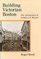 Book cover of: Building Victorian Boston. By: Roger G. Reed