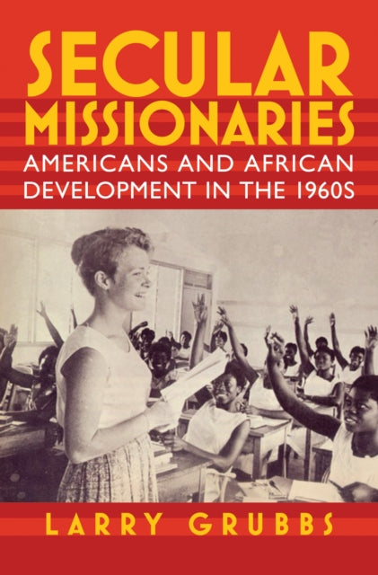 Book cover of: Secular Missionaries. By: Larry Grubbs