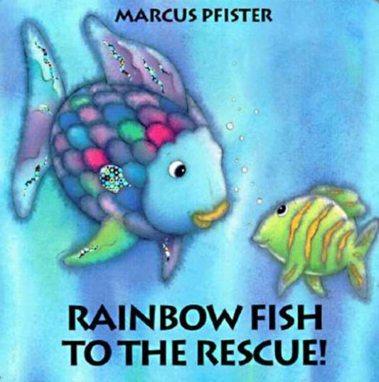 Book cover of: Rainbow Fish to the Rescue. By: Marcus Pfister