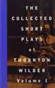 Book cover of: Collected Short Plays of Thornton Wilder: Volume I