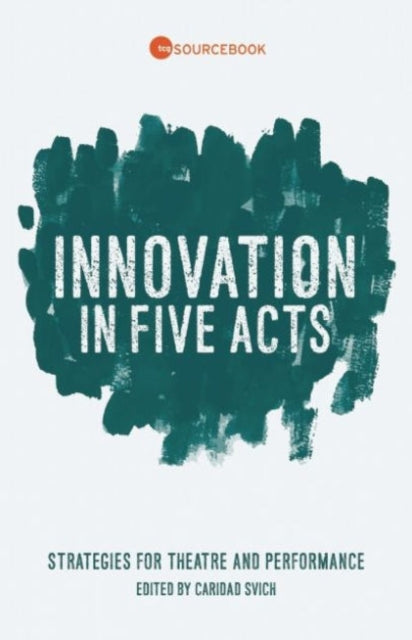 Book cover of: Innovation in Five Acts. By: Caridad Svich