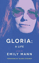 Book cover of: Gloria: A Life. By: Emily Mann