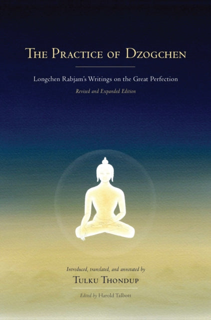 Book cover of: Practice of Dzogchen. By: Kloṅ-chen-pa Dri-med-ʼod-zer