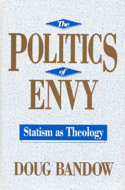 Book cover of: Politics of Envy. By: Doug Bandow