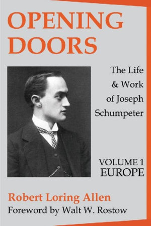 Opening Doors: Life and Work of Joseph Schumpeter