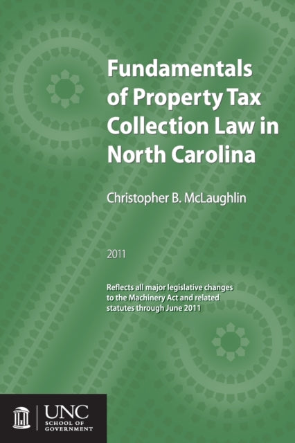 Book cover of: Fundamentals of Property Tax Collection Law in North Carolina. By: Christopher B. McLaughlin