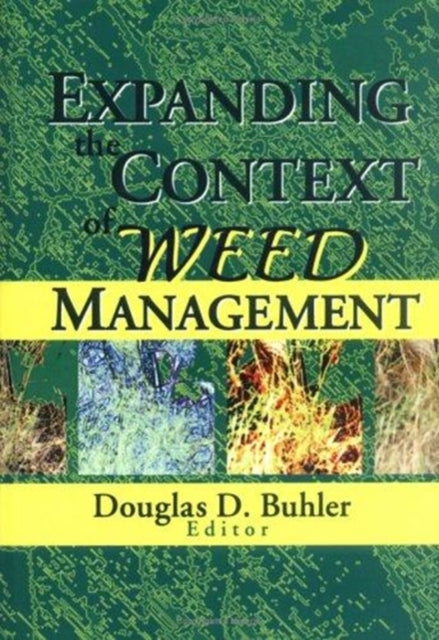 Book cover of: Expanding the Context of Weed Management. By: Douglas D. Buhler
