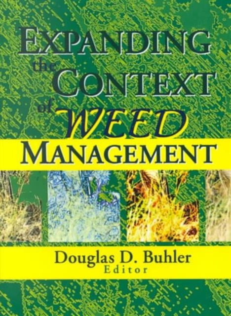 Book cover of: Expanding the Context of Weed Management. By: Douglas D. Buhler