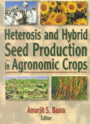 Heterosis and Hybrid Seed Production in Agronomic Crops