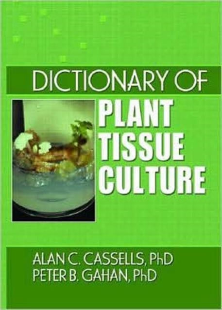 Book cover of: Dictionary of Plant Tissue Culture. By: A. C. Cassells