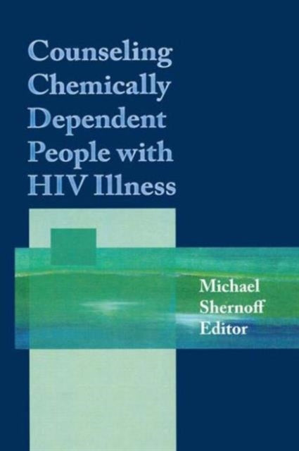 Book cover of: Counseling Chemically Dependent People with HIV Illness. By: Michael Shernoff