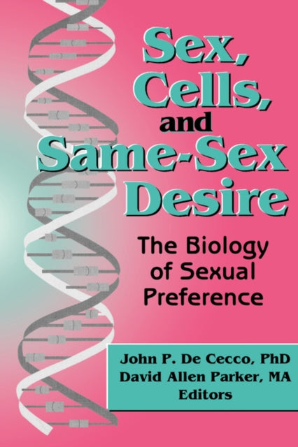 Book cover of: Sex, Cells, and Same-Sex Desire. By: John P. De Cecco
