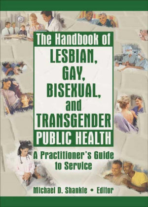 Handbook of Lesbian, Gay, Bisexual, and Transgender Public Health