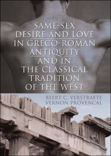 Book cover of: Same-Sex Desire and Love in Greco-Roman Antiquity and in the Classical Tradition of the West