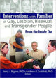 Book cover of: Interventions with Families of Gay, Lesbian, Bisexual, and Transgender People
