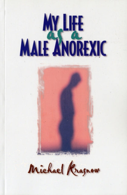 Book cover of: My Life as a Male Anorexic