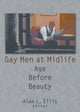Book cover of: Gay Men at Midlife. By: Alan L., Ph.D. Ellis