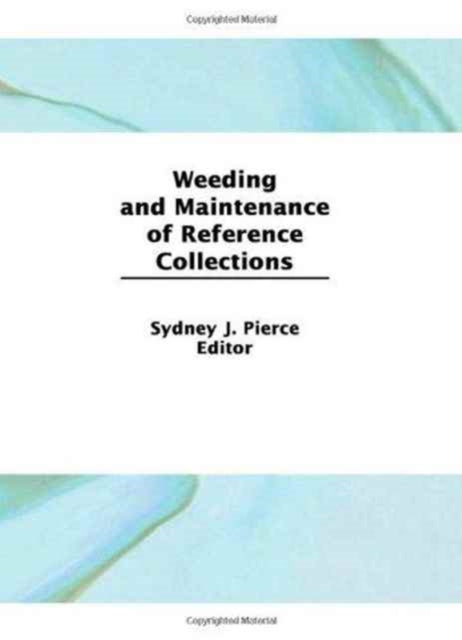 Book cover of: Weeding and Maintenance of Reference Collections. By: Sydney J. Pierce