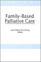 Book cover of: Family-Based Palliative Care