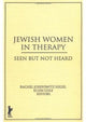 Book cover of: Jewish Women in Therapy. By: Rachel Josefowitz Siegel