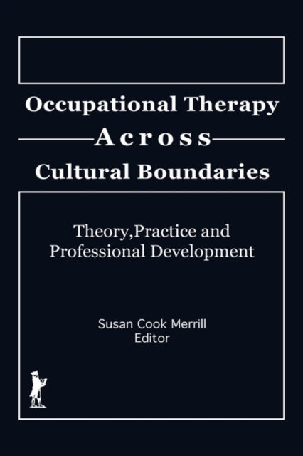 Book cover of: Occupational Therapy Across Cultural Boundaries. By: Susan Cook Merrill
