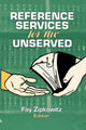 Book cover of: Reference Services for the Unserved. By: Fay Zipkowitz