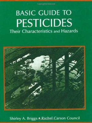 Basic Guide To Pesticides: Their Characteristics And Hazards