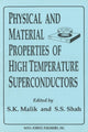 Book cover of: Physical & Material Properties of High Temperature Superconductors. By: S. K. Malik