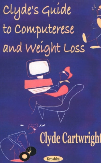 Book cover of: Clyde's Guide to Computerese & Weight Loss. By: Clyde Cartwright