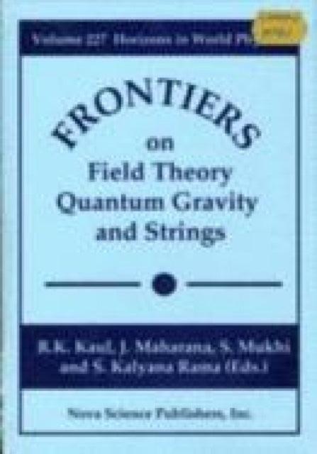 Book cover of: Frontiers in Field Theory, Quantum Gravity & Strings