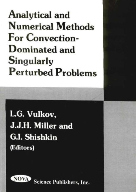 Book cover of: Analytical & Numerical Methods for Convention-Dominated & Singularly Perturbed Problems. By: J.J.H. Miller L.G. Vulkov
