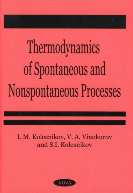 Book cover of: Thermodynamics of Spontaneous & Non-Spontaneous Processes. By: S. I. Kolesnikov