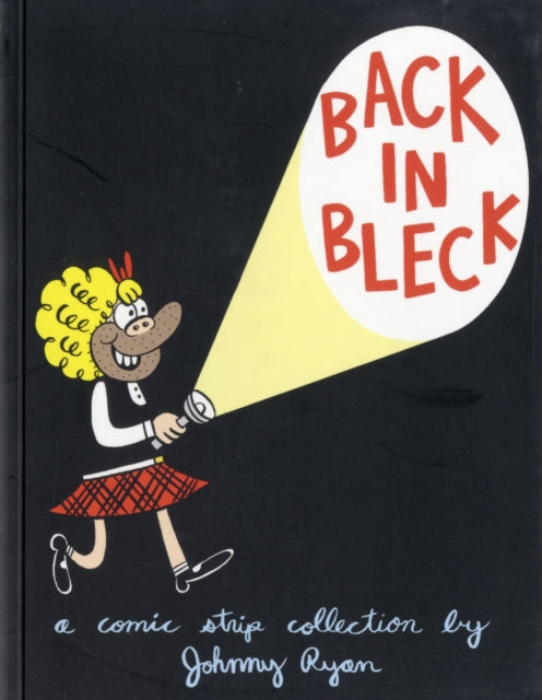 Book cover of: Back in Bleck. By: Johnny Ryan