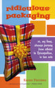 Book cover of: Ridiculous Packaging. By: Karen Favreau