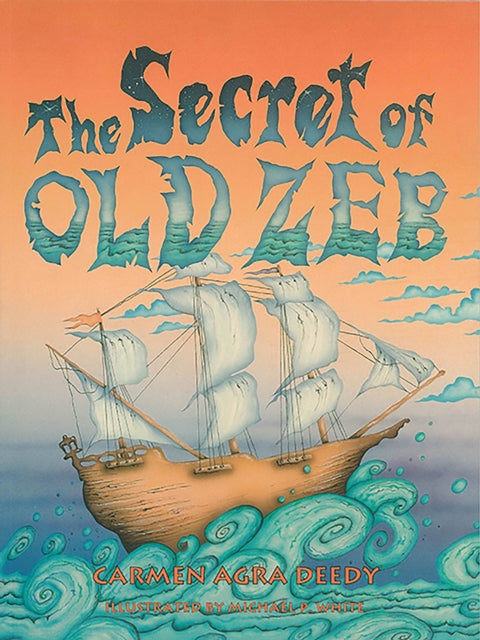 Book cover of: Secret of Old Zeb. By: Carmen Agra Deedy
