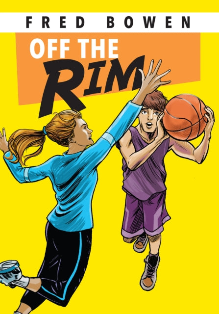 Book cover of: Off the Rim. By: Fred Bowen
