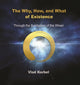 Book cover of: Why, How, and What of Existence. By: Vlad Korbel