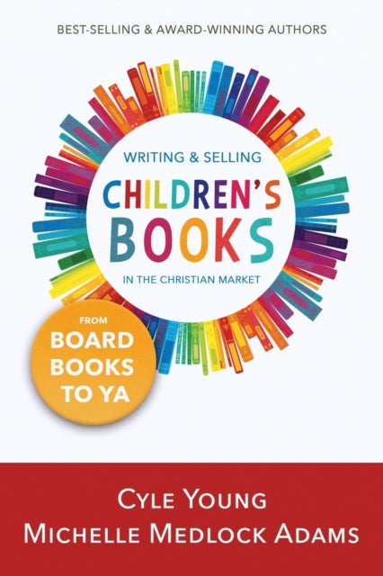 Book cover of: Writing and Selling Children's Books in the Christian Market. By: Cyle Young