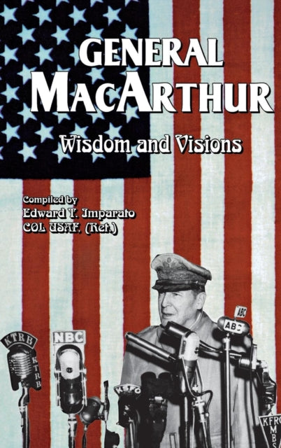 Book cover of: General MacArthur Wisdom and Visions. By: Ed Imparato