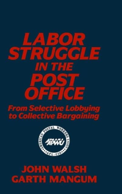 Book cover of: Labor Struggle in the Post Office: From Selective Lobbying to Collective Bargaining