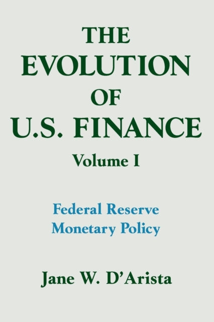 The Evolution of US Finance: v. 1: Federal Reserve Monetary Policy, 1915-35